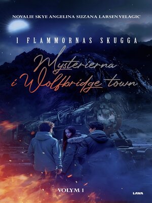 cover image of Mysterierna i Wolfbridge town. I flammornas skugga. Volym 1.